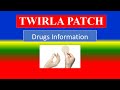 TWIRLA PATCH  -prevent pregnancy - Generic Name , Brand Names, How to use, Precautions, Side Effects