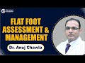 Flat Foot Assessment & Management By Dr. Anuj Chawla