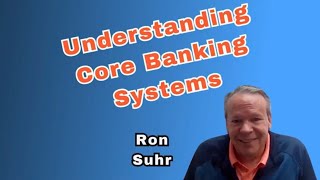 Understanding Core Banking Systems: Insights with Ron Suhr