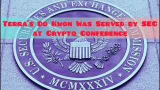 CryptoNews. Terra's Do Kwon Was Served by SEC at Crypto Conference