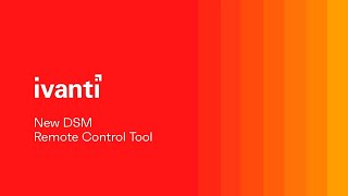 New DSM Remote Control Tool available with Ivanti DSM 2020.2 SU1