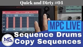 MPC LIVE Sequencing Drums and Copying Sequences (Quick and Dirty #04)