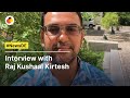 Interview with Raj Kushaal Kirtesh