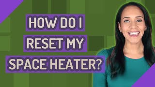 How do I reset my space heater?