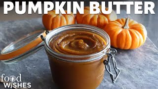 Old Fashioned Pumpkin Butter - How to Make Pumpkin Jam - Food Wishes