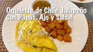 Omelette de Chile Jalapeño con Papas y Salsa de Chile Jalapeño!