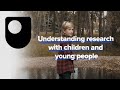 Understanding research with children and young people (Free Course Trailer)