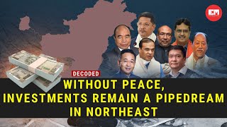Decoded | EP 90 | Without peace, investments remain a pipedream in Northeast