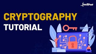 Introduction to Cryptography | What is Cryptography | Cryptography Explained | Intellipaat