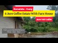 4 Acre Beautiful Coffee Estate with Farm House For Sale | Coorg | Madikeri | Karnataka (Acre 40 Lakh