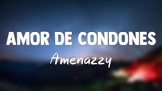 Amor De Condones - Amenazzy [Letra] ❤️
