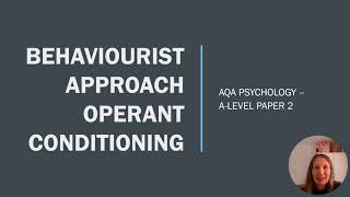 Psychology A-level AQA Paper 2 - Behaviourist approach - Operant conditioning and Evaluation,