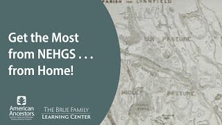 Get the Most from NEHGS . . . from Home!