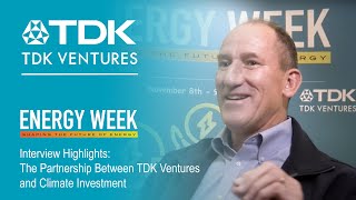 Energy Week 2023: Interview Highlights - The Partnership Between TDK Ventures and Climate Investment