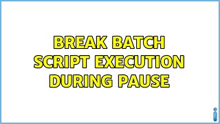 Break Batch Script Execution during Pause (2 Solutions!!)