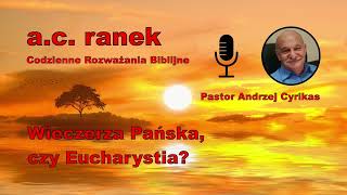 1521. Wieczerza Pańska, czy Eucharystia? – Pastor Andrzej Cyrikas