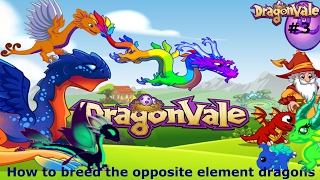 HOW TO BREED ALL THE OPPOSITE ELEMENT DRAGONS! DragonVale #3