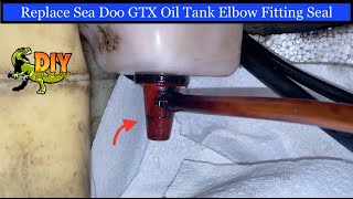 Jet ski leaking oil in hull - Replace oil tank seal and elbow fitting