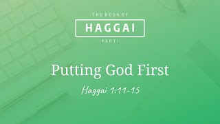 Putting God First | Haggai 1:1-15 | The Book of Haggai Series: Part 1