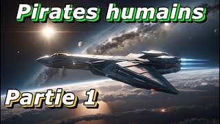 Pirates humains | Partie 1 | Histoire Science fiction SCi-Fi Livre audio