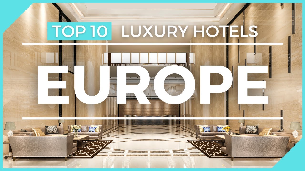 TOP 10 LUXURY HOTELS IN EUROPE - You Need To Visit - YouTube