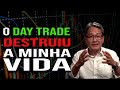 Como o Day Trade Destrói Vidas