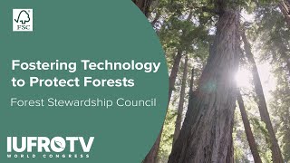 Fostering Technology to Protect Forests - Forest Stewardship Council (FSC)