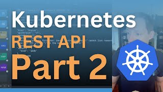 Using the Kubernetes API From Inside the Cluster
