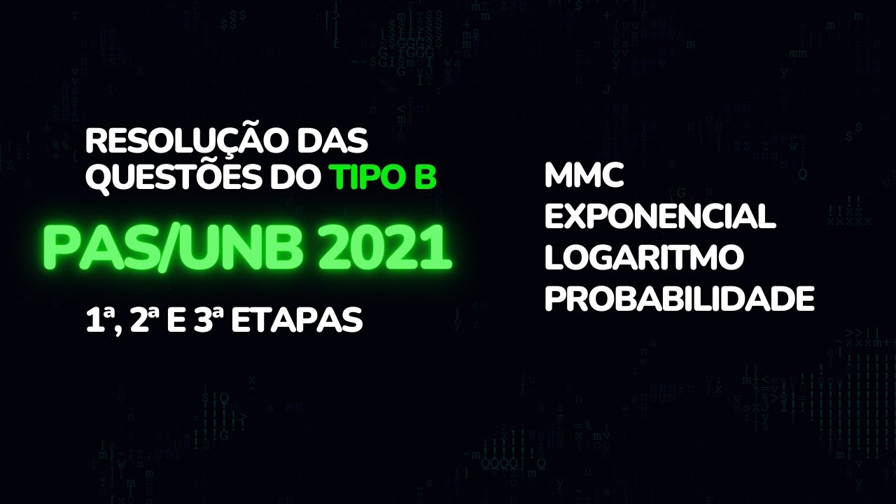 TODAS AS QUESTÕES DO TIPO B - PAS/UnB 2021 - YouTube