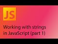 JavaScript 2021 Tutorial 5 - Working with strings (part 1)