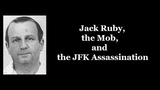 Jack Ruby, the Mob & the JFK Assassination
