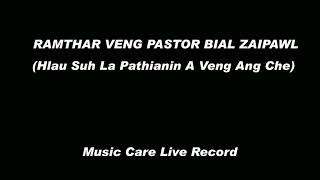 Hlau Suh La Pathianin a Veng ang che(Music Care Live Record)