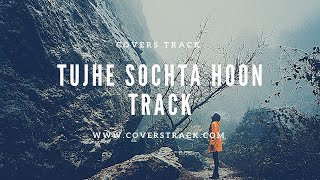 Tujhe Sochta Hoon Track - Covers Track