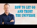 Joe Dispenza | How To Let Go And TRUST The Universe | Everything Will Come To You