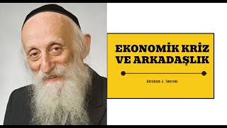 Abraham Twerski - Ekonomik Kriz ve Arkadaşlık: Zor Zamanlarda Birlikte Olmanın Gücü