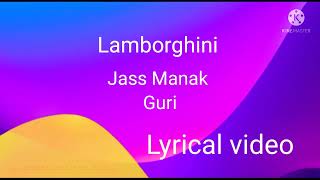 Lamborghini - Lyrical || Jass Manak || Guri || Lyrics for Lamborghini of Jass Manak