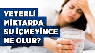 Yeterli Miktarda Su Tüketmeyince Ne Olur?