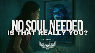 Why I Stopped Believing in Souls