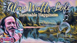 Alan Watts 'Inevitable Happiness' | Alan Watts Music For Anxiety  [New Lofi 2022]
