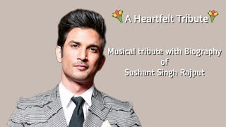 Musical tribute with biography of Sushant Singh Rajput | Rest in Peace #sushantsinghrajput