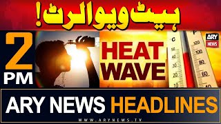 ARY News 2 PM Headlines 26th May 2024 | HEATWAVE IN PAKISTAN