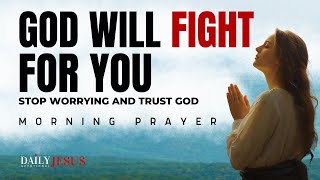 Let God Fight For You Today | Blessed Morning Prayer