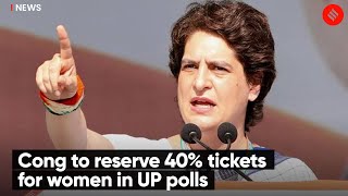 Cong To Reserve 40% Tickets For Women In UP Polls