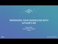 Improving Your Workflow With GitHub's API - GitHub Universe 2017