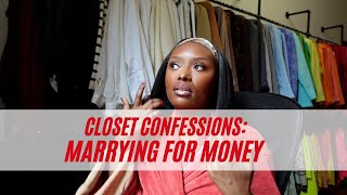 Closet Confessions: Marrying for Money