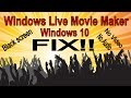 FIX for Windows Live Movie Maker Windows 10 - no audio, no video  (black screen) tutorial