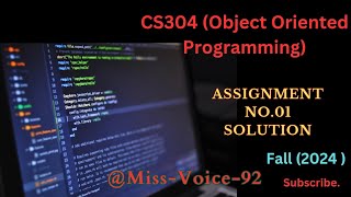 CS304 (Object Oriented Programming) | Assignment No.01 | Fall (2024) | vu solution #education #exam