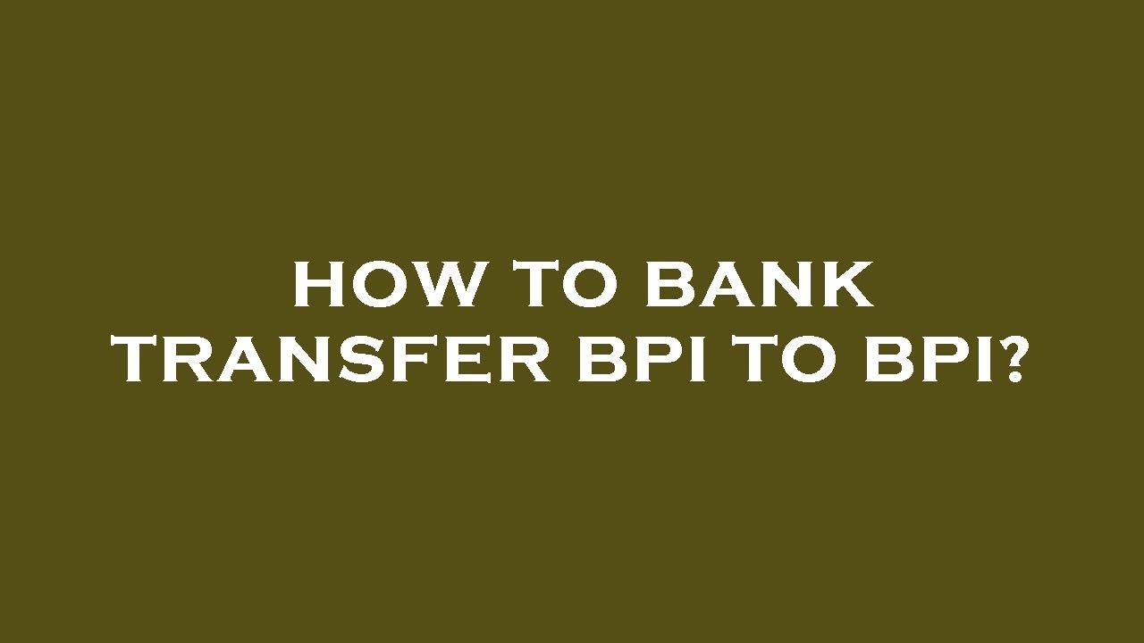 How To Bank Transfer Bpi To Bpi? - YouTube