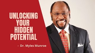 Dr Myles Munroe Unlocking Your Hidden Potential | The Secret to Mastery