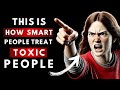 13 Clever Ways to DEAL With TOXIC PEOPLE | STOICISM